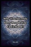 Why You Secretly Envy People You Can't Stand?