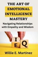 The Art of Emotional Intelligence Mastery