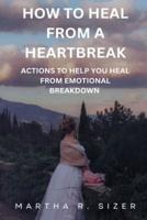 How to Heal from a Heart Break