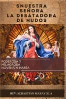 Nuestra Señora La Desatadora De Nudos(spanish Edition)