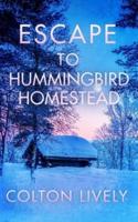 Escape to Hummingbird Homestead