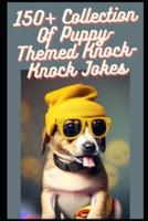 150+ Collection Of Puppy-Themed Knock-Knock Jokes