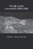 Divriği Castle Excavation 2006-2018