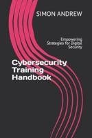 Cybersecurity Training Handbook