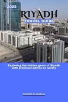 2023 Riyadh Travel Guide