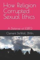 How Religion Corrupted Sexual Ethics
