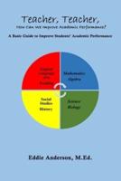 Teacher, Teacher, How Can We Improve Academic Performance?