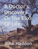 A Doctor's Discovery Or The Elixir Of Life