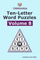 Chihuahua Ten-Letter Word Puzzles Volume 8