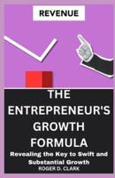 The Entrepreneur's Growth Formula
