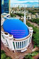Jakarta Vacation Guide 2023