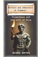 Prometheus and the Gift of Fire