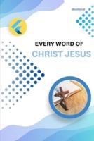 Every Word of Christ Jesus