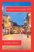 Inverness Travel Guide 2023