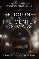 The Aristillus Engineering Club and the Journey to the Center of Mars