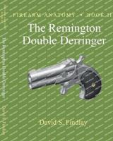 Firearm Anatomy - Book III The Remington Double Derringer