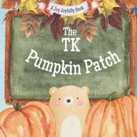 The TK Pumpkin Patch