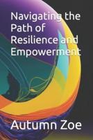 Navigating the Path of Resilience and Empowerment