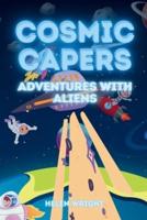 Cosmic Capers - Adventures With Aliens