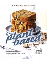 A Vibrant Collection of Plant-Based Recipes