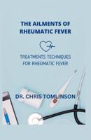 The Ailments of Rheumatic Fever