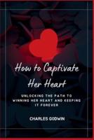 How to Captivate Her Heart