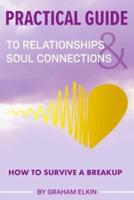 Practical Guide to Relationships & Soul Connections