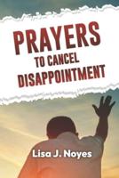 Prayers To Cancel Disappointment