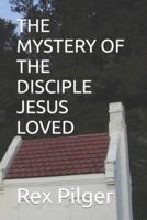 The Mystery of the Disciple Jesus Loved