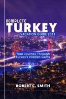 Complete Turkey Vacation Guide 2023
