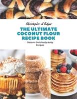 The Ultimate Coconut Flour Recipe Book