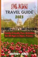 Dijon Travel Guide 2023