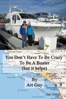 You Don't Have to Be Crazy to Be a Boater