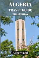 Algeria Travel Guide 2024