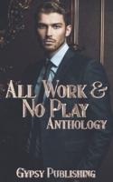 All Work & No Play Anthology