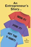 An Entrepreneur's Story - Seen It, Done It, Got the T-Shirt