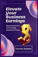 Elevate Your Business Earnings