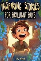 Inspiring Stories for Brilliant Boys
