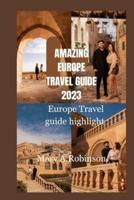 Amazing Europe Travel Guide 2023