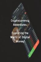 Cryptocurrency Adventures Exploring the World of Digital Money