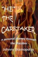 "HE" The Caretaker