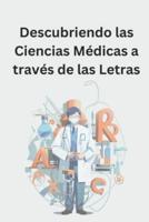 Descubriendo La Ciencia Médica a Través De Las Letras