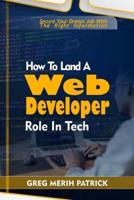 How To Land A Web Developer Role In Tech