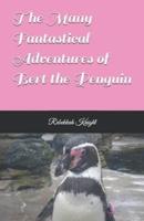 The Many Fantastical Adventures of Bert the Penguin