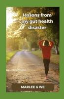 Lessons from My Gut Health Disaster