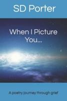 When I Picture You...