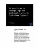 An Introduction to Seepage, Slope and Settlement of Levees for Professional Engineers