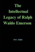 The Intellectual Legacy of Ralph Waldo Emerson