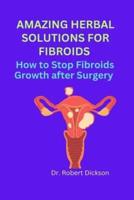 Amazing Herbal Solutions for Fibroids