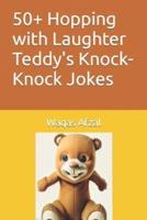 50+ Hopping With Laughter Teddy's Knock-Knock Jokes